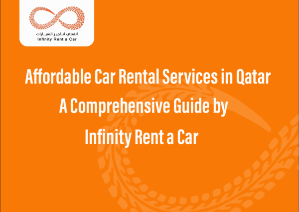 Affordable Car Rental Services in Qatar | Your Guide to Infinity Rent a Car
